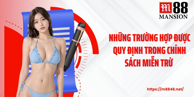 Những trường hợp được quy định trong chính sách miễn trừ